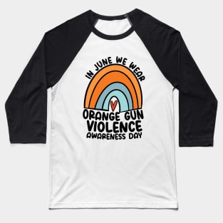 In June We Wear Orange Gun Violence Awareness Day Baseball T-Shirt